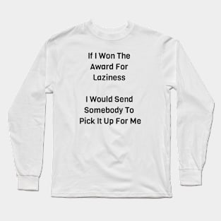 The Award For Laziness Long Sleeve T-Shirt